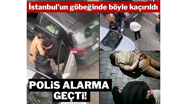 İstanbul'un göbeğinde böyle kaçırıldı: Önce dövdüler sonra da gasp ettiler